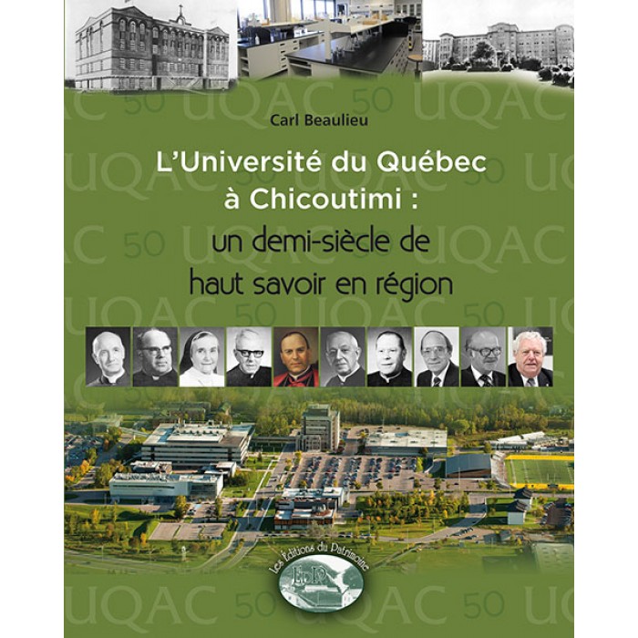 L’Université du Québec à Chicoutimi : un demi siècle de haut-savoir en région
